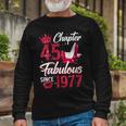 Chapter 45 Fabulous Since 1977 45Th Birthday Queen Long Sleeve T-Shirt Gifts for Old Men