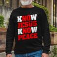 Christian Jesus Bible Verse Scripture Know Jesus Know Peace V2 Long Sleeve T-Shirt Gifts for Old Men