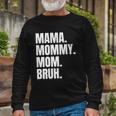 Classic Mama Mommy Mom Bruh Meme Long Sleeve T-Shirt Gifts for Old Men