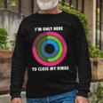 Im Only Here To Close My Rings Long Sleeve T-Shirt Gifts for Old Men