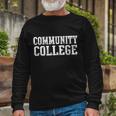 Community College Tshirt Long Sleeve T-Shirt Gifts for Old Men