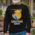 Correctional Nurse Tshirt Long Sleeve T-Shirt Gifts for Old Men