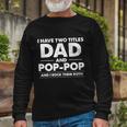 Dad And Pop Pop Long Sleeve T-Shirt Gifts for Old Men