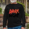 Dark Night Halloween Quote Long Sleeve T-Shirt Gifts for Old Men