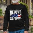 Defund Politicians American Usa Flag Long Sleeve T-Shirt Gifts for Old Men