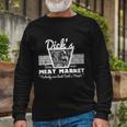 Dicks Meat Market Adult Humor Pun Tshirt Long Sleeve T-Shirt Gifts for Old Men