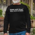 Does Not Play Well With Others Long Sleeve T-Shirt Gifts for Old Men