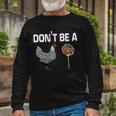 Dont Be A Chicken Sucker Long Sleeve T-Shirt Gifts for Old Men
