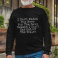 I Dont Watch Fox News Political Tshirt Long Sleeve T-Shirt Gifts for Old Men