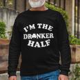 Im The Drunker Half Irish Shamrock St Patricks Day T-Shirt Long Sleeve T-Shirt Gifts for Old Men