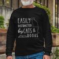 Easily Distracted Cats And Books For Cat Lovers Long Sleeve T-Shirt Gifts for Old Men