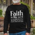 Faith Is Like Wifi God Jesus Religious Christian Men Women Long Sleeve T-Shirt Gifts for Old Men