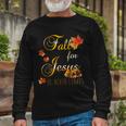 Fall For Jesus He Never Leaves Christian Autumn Season Long Sleeve T-Shirt Gifts for Old Men