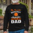 My Favorite Basketball Player Calls Me Dad Basketball Dad Quote Long Sleeve T-Shirt Gifts for Old Men