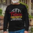 Firefighter You Looking At A Future Firefighter Firefighter Long Sleeve T-Shirt Gifts for Old Men