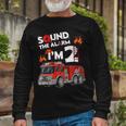 Firefighter Sound The Alarm Im 2 Little Firefighter 2Nd Birthday Long Sleeve T-Shirt Gifts for Old Men