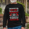 Firefighters Son My Dad Risks His Life To Save Stransgers Long Sleeve T-Shirt Gifts for Old Men