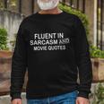 Fluent In Sarcasm And Movie Quotes Long Sleeve T-Shirt Gifts for Old Men