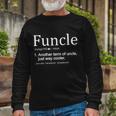 Funcle Definition Another Term For Uncle Just Way Cooler Long Sleeve T-Shirt Gifts for Old Men