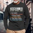 Gamer Things I Do In My Spare Time Gaming Men Women Long Sleeve T-Shirt T-shirt Graphic Print Gifts for Old Men