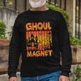 Ghoul Magnet Halloween Quote Long Sleeve T-Shirt Gifts for Old Men