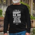 Im A Grumpy Old Man I Do What I Want Long Sleeve T-Shirt Gifts for Old Men