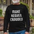 Make Heaven Crowded Christian Church Bible Faith Pastor Long Sleeve T-Shirt Gifts for Old Men