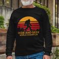 Hide And Seek World Champion Bigfoot Is Real Long Sleeve T-Shirt Gifts for Old Men