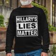 Hillarys Lies Matter Long Sleeve T-Shirt Gifts for Old Men