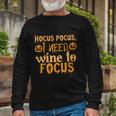 Hocus Pocus I Need Wine To Focus Halloween Quote Long Sleeve T-Shirt Gifts for Old Men