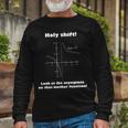 Holy Shift Look At The Asympotote On That Mother Function Tshirt Long Sleeve T-Shirt Gifts for Old Men