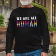 We Are All Human With Lgbtq Flags For Pride Month Meaningful Long Sleeve T-Shirt Gifts for Old Men