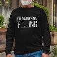Id Rather Be Fishing V2 Long Sleeve T-Shirt Gifts for Old Men