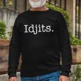 Idjits Southern Slang Tshirt Long Sleeve T-Shirt Gifts for Old Men