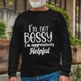 I’M Not Bossy I’M Aggressively Helpful Tshirt Long Sleeve T-Shirt Gifts for Old Men