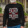 Its Better To Die On Your Feet Than To Live V2 Long Sleeve T-Shirt Gifts for Old Men