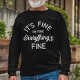 Its Fine Im Fine Everything Is Fine Meme Tshirt Long Sleeve T-Shirt Gifts for Old Men