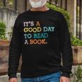 It’S A Good Day To Read A Book Book Lovers Long Sleeve T-Shirt Gifts for Old Men