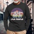 Its Weird Being The Same Age As Old People Retro Sunset Men Women Long Sleeve T-Shirt T-shirt Graphic Print Gifts for Old Men