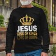 Jesus Lord Of Lords King Of Kings Tshirt Long Sleeve T-Shirt Gifts for Old Men