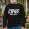 Journalism Matters Tshirt Long Sleeve T-Shirt Gifts for Old Men