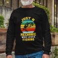 Just A Mechanic Fishing Long Sleeve T-Shirt Gifts for Old Men