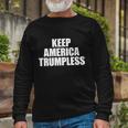 Keep America Trumpless Keep America Trumpless Cool Long Sleeve T-Shirt Gifts for Old Men