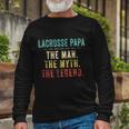 Lacrosse Papa Fathers Day Lacrosse Man Myth Legend Long Sleeve T-Shirt Gifts for Old Men