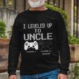 I Leveled Up To Uncle New Uncle Gaming Tshirt Long Sleeve T-Shirt Gifts for Old Men