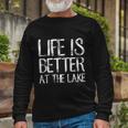 Life Is Better At The Lake Shirt Camping Fishing Tee Long Sleeve T-Shirt Gifts for Old Men