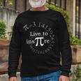 Live To Inspire Pi Day Tshirt Long Sleeve T-Shirt Gifts for Old Men