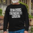 Lovely Cool Sarcastic Eat Sleep Statistics Repeat Long Sleeve T-Shirt Gifts for Old Men Lovely Cool Sarcastic Eat Sleep Statistics Repeat Long Sleeve T-Shirt Gifts for Old Men