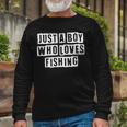 Lovely Cool Sarcastic Just A Boy Who Loves Fishing Long Sleeve T-Shirt Gifts for Old Men