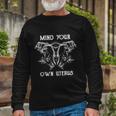 Mind Your Own Uterus V2 Long Sleeve T-Shirt Gifts for Old Men